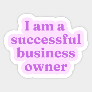 I am a successful business owner affirmation Sticker